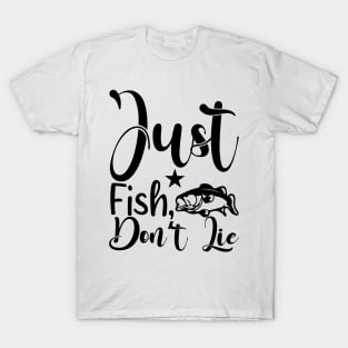 Just Fish, Don't Lie T-Shirt